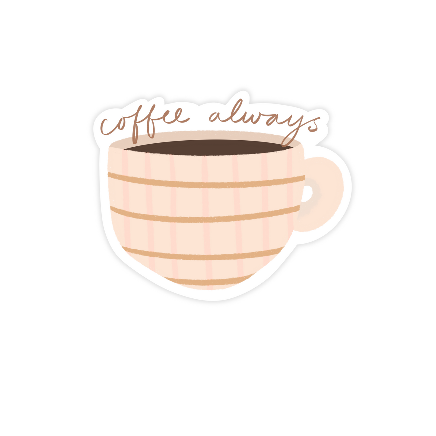 Coffee Always Sticker